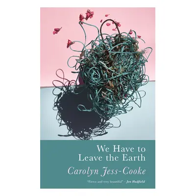 "We Have to Leave the Earth" - "" ("Jess-Cooke Carolyn")(Paperback)