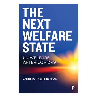 "The Next Welfare State?: UK Welfare After Covid-19" - "" ("Pierson Christopher")(Pevná vazba)