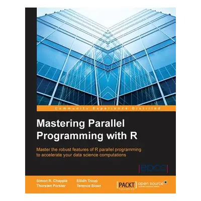 "Mastering Parallel Programming with R" - "" ("R. Chapple Simon")(Paperback)