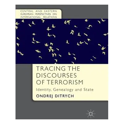 "Tracing the Discourses of Terrorism: Identity, Genealogy and State" - "" ("Ditrych O.")(Paperba