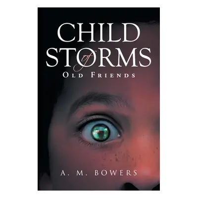 "Child of Storms: Old Friends" - "" ("Bowers A. M.")(Paperback)