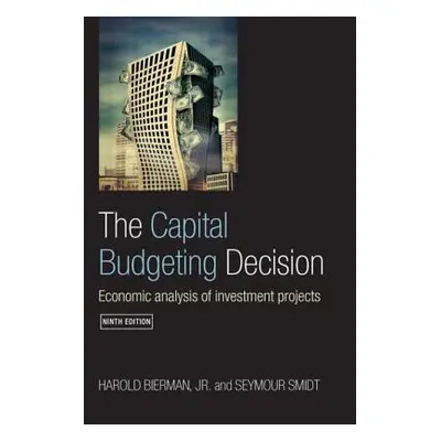 "The Capital Budgeting Decision: Economic Analysis of Investment Projects" - "" ("Bierman Jr Har