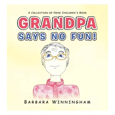 "Grandpa Says No Fun!" - "" ("Winningham Barbara")(Pevná vazba)