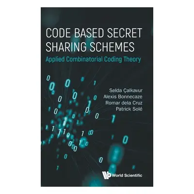 "Code Based Secret Sharing Schemes: Applied Combinatorial Coding Theory" - "" ("Selda alkavur")(