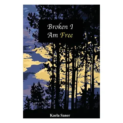 "Broken I Am Free" - "" ("Saner Kaela")(Paperback)