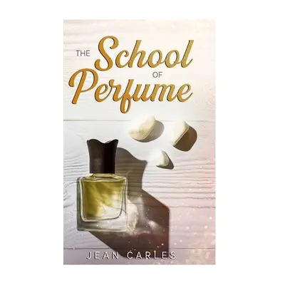 "The School of Perfume" - "" ("Carles Jean")(Pevná vazba)