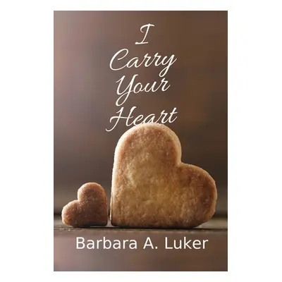 "I Carry Your Heart" - "" ("Luker Barbara a.")(Paperback)