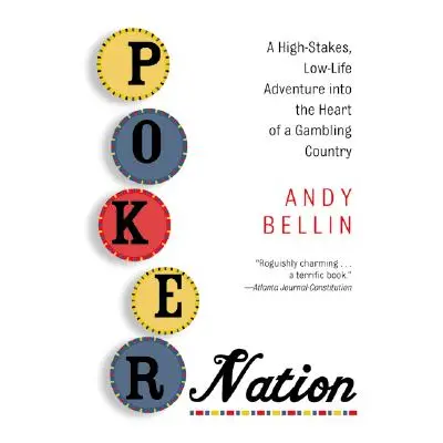 "Poker Nation: A High-Stakes, Low-Life Adventure Into the Heart of a Gambling Country" - "" ("Be