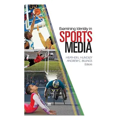 "Examining Identity in Sports Media" - "" ("Hundley Heather")(Pevná vazba)