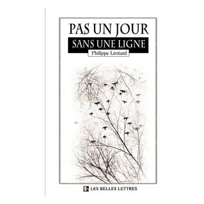 "Pas un Jour Sans une Ligne" - "" ("Leotard Philippe")(Paperback)