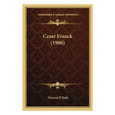 "Cesar Franck (1906)" - "" ("D'Indy Vincent")(Paperback)