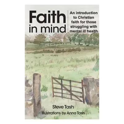 "Faith In Mind: An introduction to Christian faith for those struggling with mental ill health" 