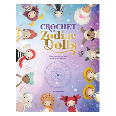 "Crochet Zodiac Dolls: Stitch the Horoscope with Astrological Amigurumi" - "" ("Mitrani Carla")(