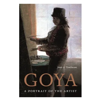 "Goya: A Portrait of the Artist" - "" ("Tomlinson Janis")(Paperback)