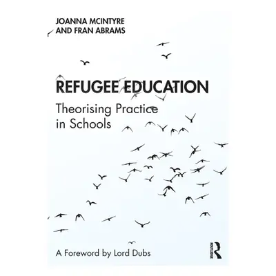 "Refugee Education: Theorising Practice in Schools" - "" ("McIntyre Joanna")(Paperback)