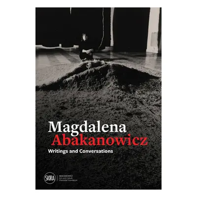 "Magdalena Abakanowicz: Writings and Conversations" - "" ("Abakanowicz Magdalena")(Paperback)