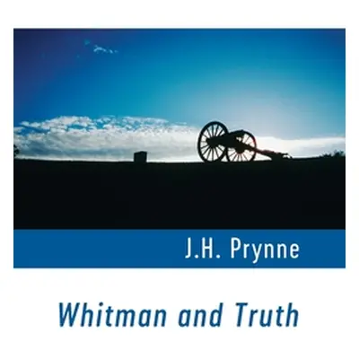 "Whitman and Truth" - "" ("Prynne J. H.")(Paperback)