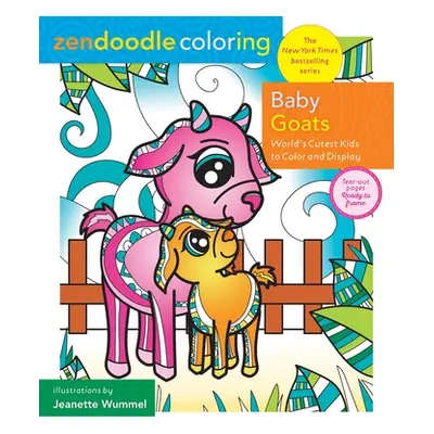 "Zendoodle Coloring: Baby Goats: World's Cutest Kids to Color & Display" - "" ("Wummel Jeanette"