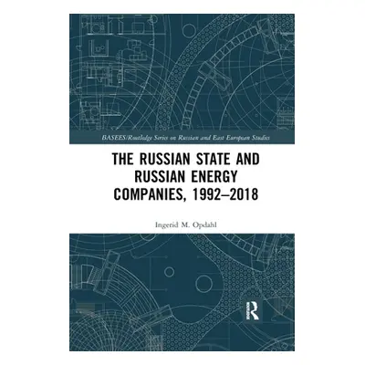 "The Russian State and Russian Energy Companies, 1992-2018" - "" ("Opdahl Ingerid M.")(Paperback