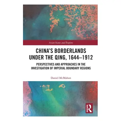 "China's Borderlands under the Qing, 1644-1912: Perspectives and Approaches in the Investigation