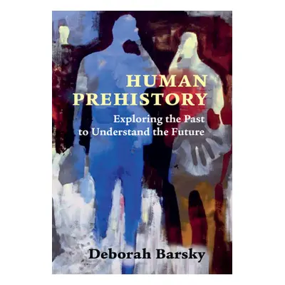 "Human Prehistory" - "Exploring the Past to Understand the Future" ("Barsky Deborah")(Paperback 