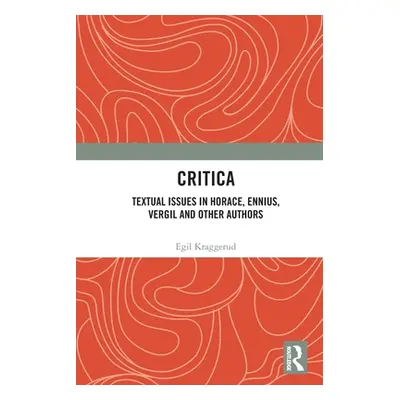 "Critica: Textual Issues in Horace, Ennius, Vergil and Other Authors" - "" ("Kraggerud Egil")(Pa