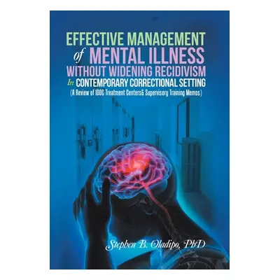 "Effective Management of Mental Illness Without Widening Recidivism in Contemporary Correctional