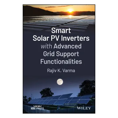 "Smart Solar Pv Inverters with Advanced Grid Support Functionalities" - "" ("Varma Rajiv K.")(Pe