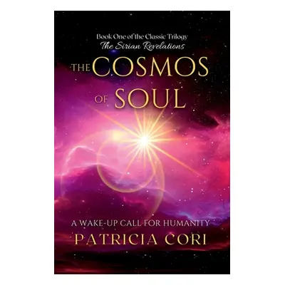 "The Cosmos of Soul: A Wake-up Call for Humanity" - "" ("Cori Patricia")(Paperback)