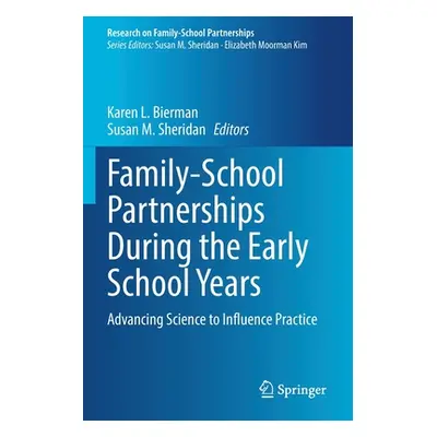 "Family-School Partnerships During the Early School Years: Advancing Science to Influence Practi