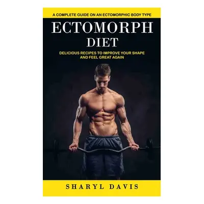 "Ectomorph Diet: A Complete Guide on an Ectomorphic Body Type