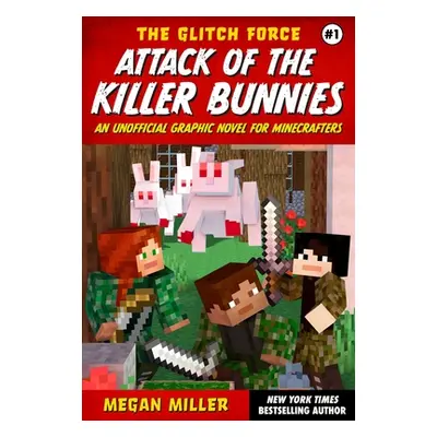 "Attack of the Killer Bunnies: An Unofficial Graphic Novel for Minecrafters" - "" ("Miller Megan