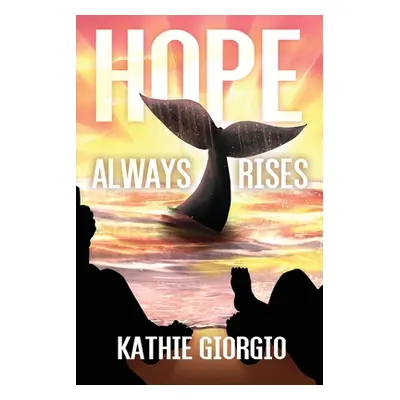 "Hope Always Rises" - "" ("Giorgio Kathie")(Paperback)