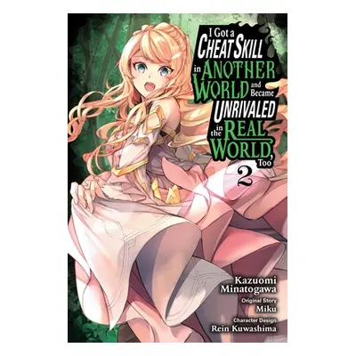 "I Got a Cheat Skill in Another World and Became Unrivaled in the Real World, Too, Vol. 2 (Manga