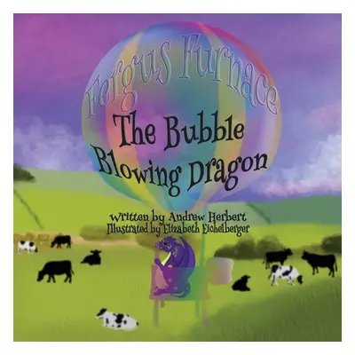 "Fergus Furnace The Bubble Blowing Dragon" - "" ("Herbert Andrew")(Paperback)