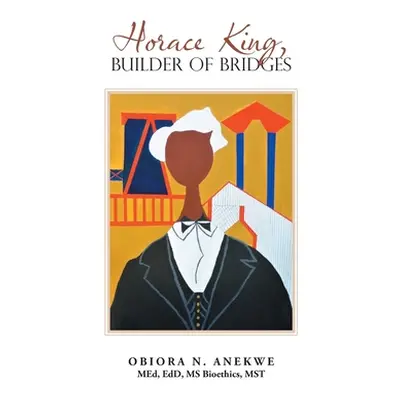 "Horace King, Builder of Bridges" - "" ("Anekwe Obiora N.")(Paperback)