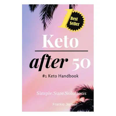 "Keto After 50: #1 Keto Handbook: We made this easy. Meal Plans-Recipes all designed for your su