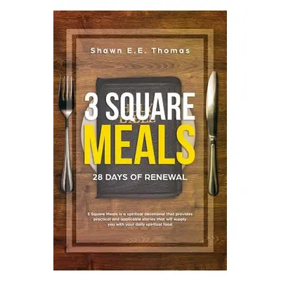 "3 Square Meals: 28 Days of Renewal" - "" ("Thomas Shawn E. E.")(Paperback)