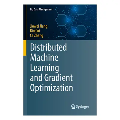 "Distributed Machine Learning and Gradient Optimization" - "" ("Jiang Jiawei")(Paperback)