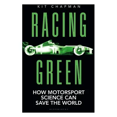 "Racing Green: The Rac Motoring Book of the Year: How Motorsport Science Can Save the World" - "