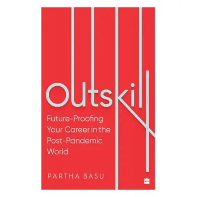 "Outskill" - "Future Proofing Your Career in the Post-Pandemic World" ("Basu Partha")(Paperback 