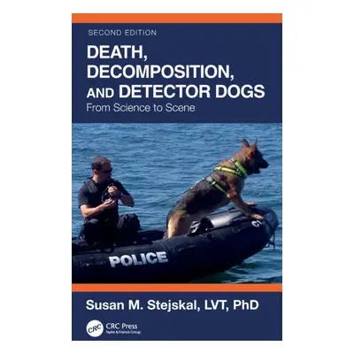 "Death, Decomposition, and Detector Dogs: From Science to Scene" - "" ("Stejskal Susan M.")(Pevn