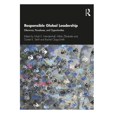 "Responsible Global Leadership: Dilemmas, Paradoxes, and Opportunities" - "" ("Mendenhall Mark E