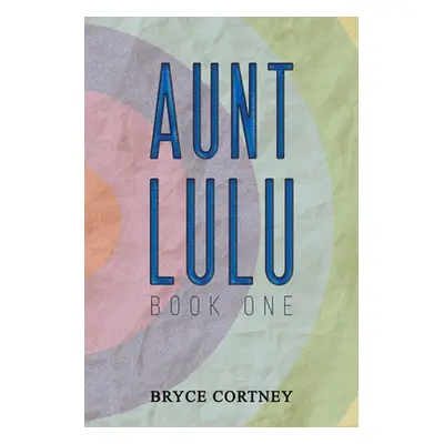 "Aunt Lulu: Book One" - "" ("Cortney Bryce")(Paperback)