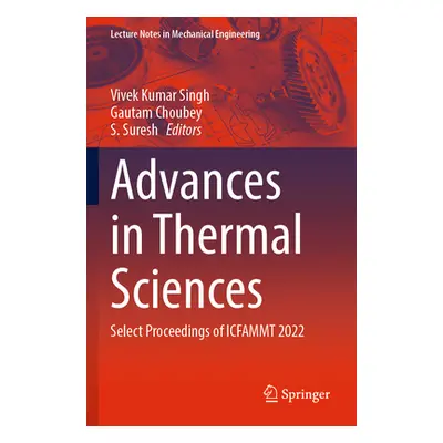 "Advances in Thermal Sciences: Select Proceedings of Icfammt 2022" - "" ("Singh Vivek Kumar")(Pa