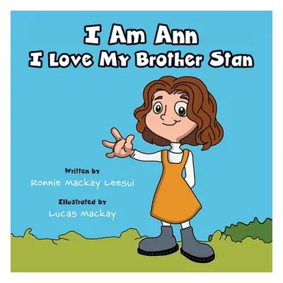 "I Am Ann I Love My Brother Stan" - "" ("Leesui Ronnie MacKay")(Paperback)