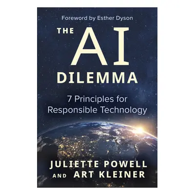 "The AI Dilemma: 7 Principles for Responsible Technology" - "" ("Powell Juliette")(Paperback)