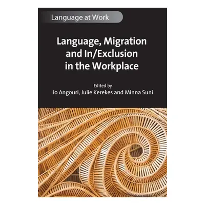 "Language, Migration and In/Exclusion in the Workplace" - "" ("Angouri Jo")(Paperback)