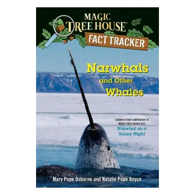 "Narwhals and Other Whales: A Nonfiction Companion to Magic Tree House #33: Narwhal on a Sunny N