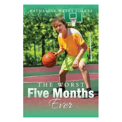 "The Worst Five Months Ever" - "" ("Folkes Katharine Weeks")(Paperback)